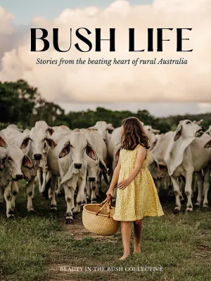 Bush Life: Stories from the beating heart of rural Australia