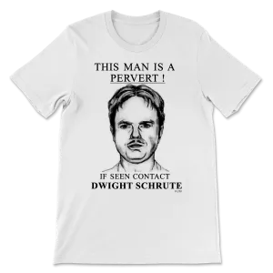 Pervert Dwight T-Shirt